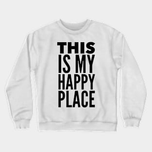 This Is My Happy Place Crewneck Sweatshirt